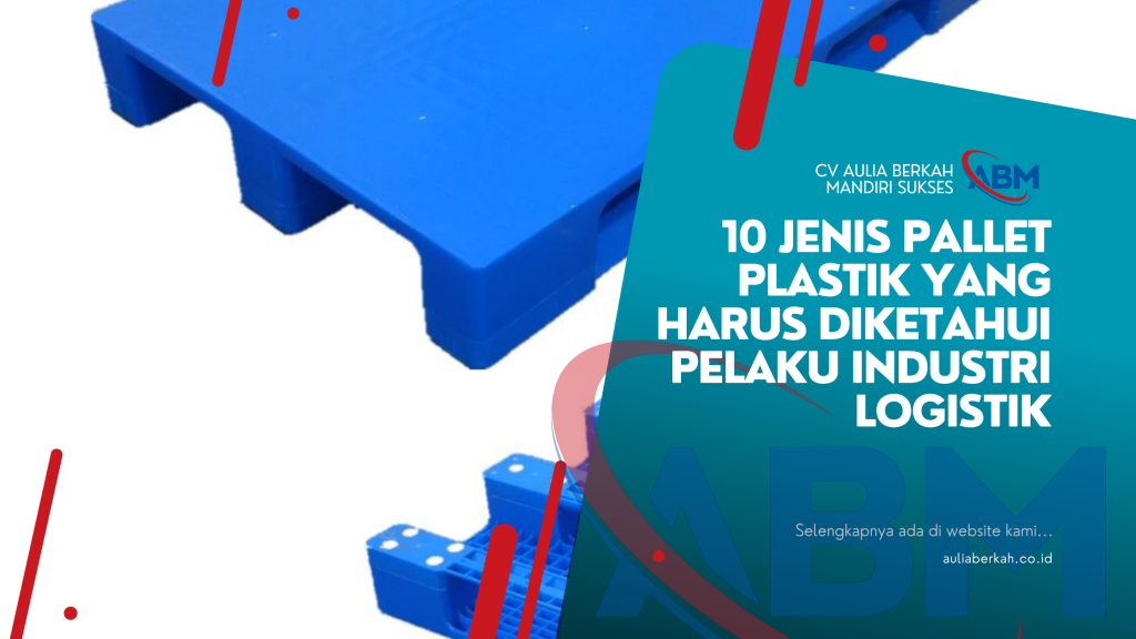 10 Jenis Pallet Plastik yang Harus Diketahui Pelaku Industri Logistik
