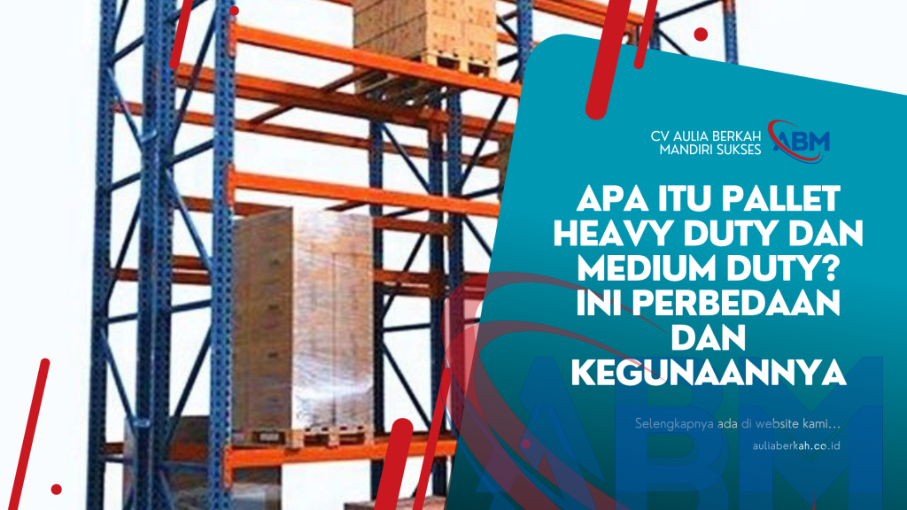 Apa Itu Pallet Heavy Duty dan Medium Duty? Ini Perbedaan dan Kegunaannya