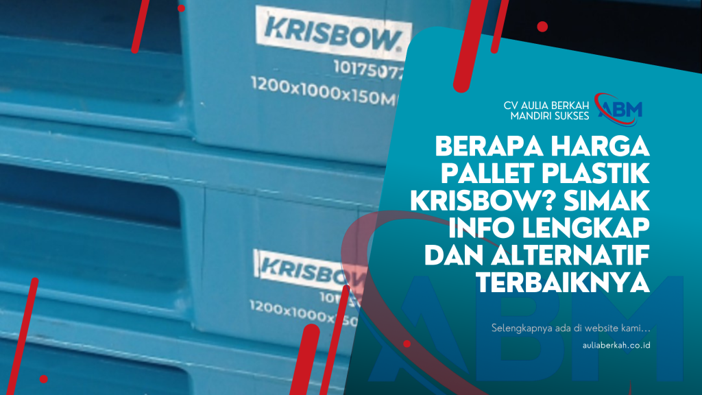 Berapa Harga Pallet Plastik Krisbow? Simak Info Lengkap dan Alternatif Terbaiknya
