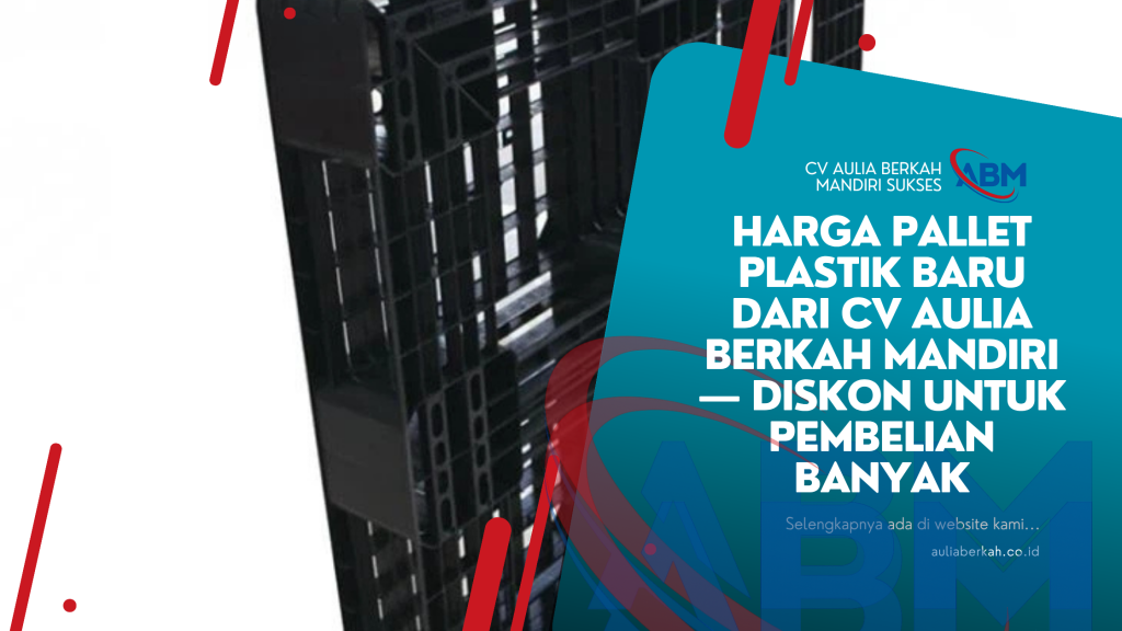 Harga Pallet Plastik Baru dari CV Aulia Berkah Mandiri — Diskon untuk Pembelian Banyak