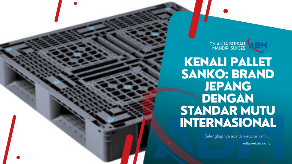 Kenali Pallet Sanko: Brand Jepang dengan Standar Mutu Internasional