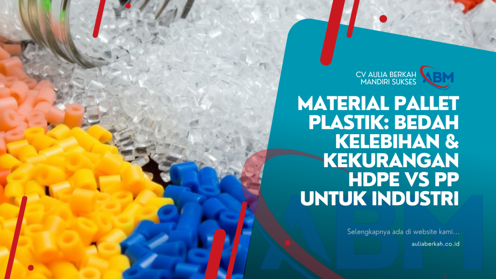 Material Pallet Plastik: Bedah Kelebihan & Kekurangan HDPE vs PP untuk Industri