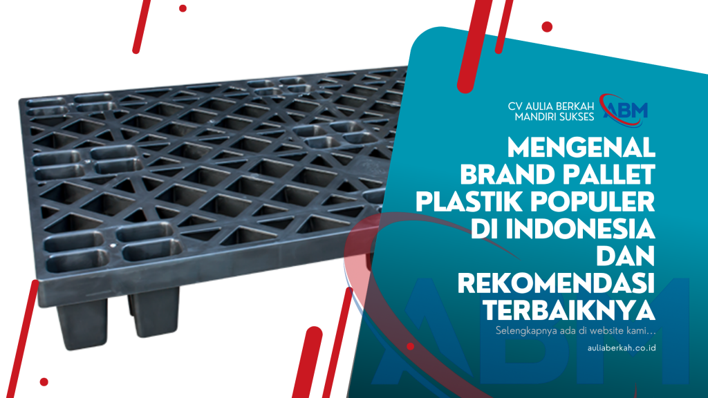Mengenal Brand Pallet Plastik Populer di Indonesia dan Rekomendasi Terbaiknya