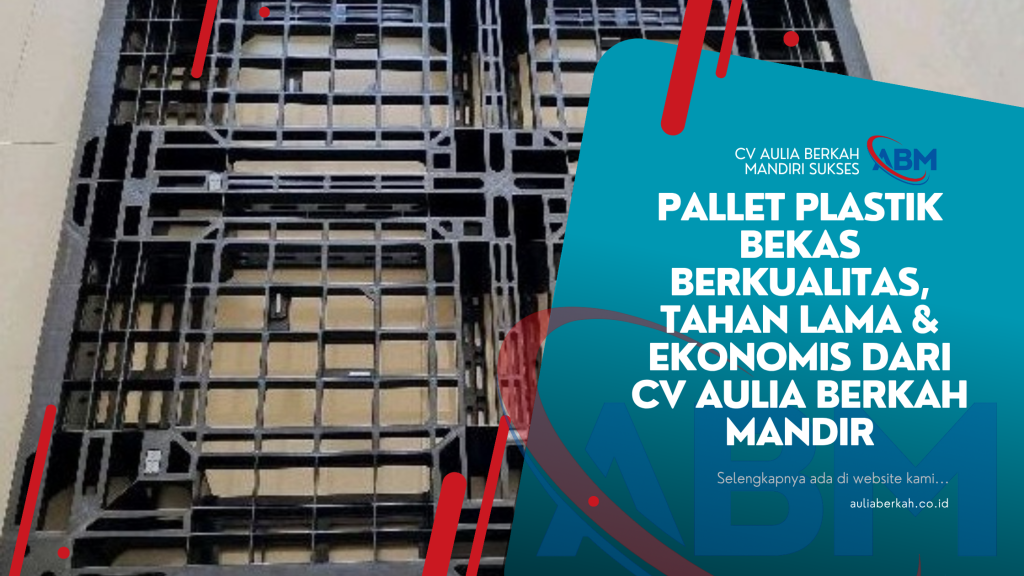 Pallet Plastik Bekas Berkualitas, Tahan Lama & Ekonomis dari CV Aulia Berkah Mandiri
