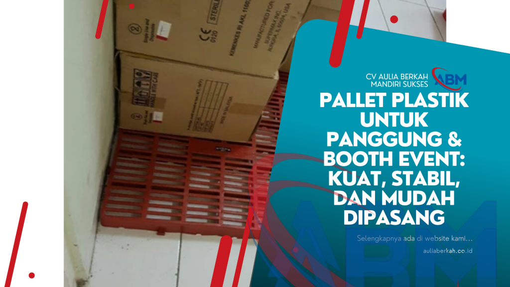 Pallet Plastik untuk Panggung & Booth Event: Kuat, Stabil, dan Mudah Dipasang