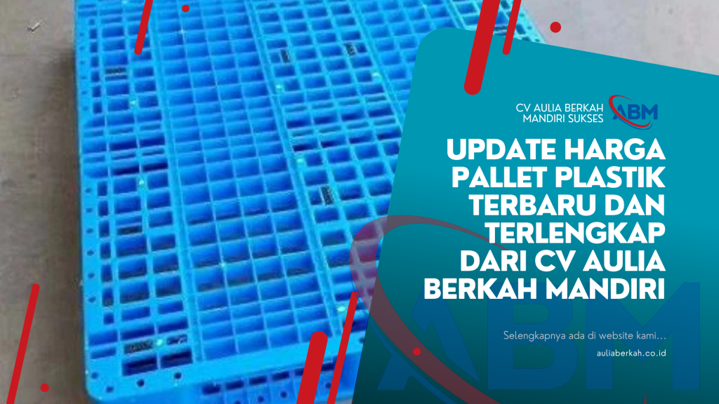 Update Harga Pallet Plastik Terbaru dan Terlengkap dari CV Aulia Berkah Mandiri