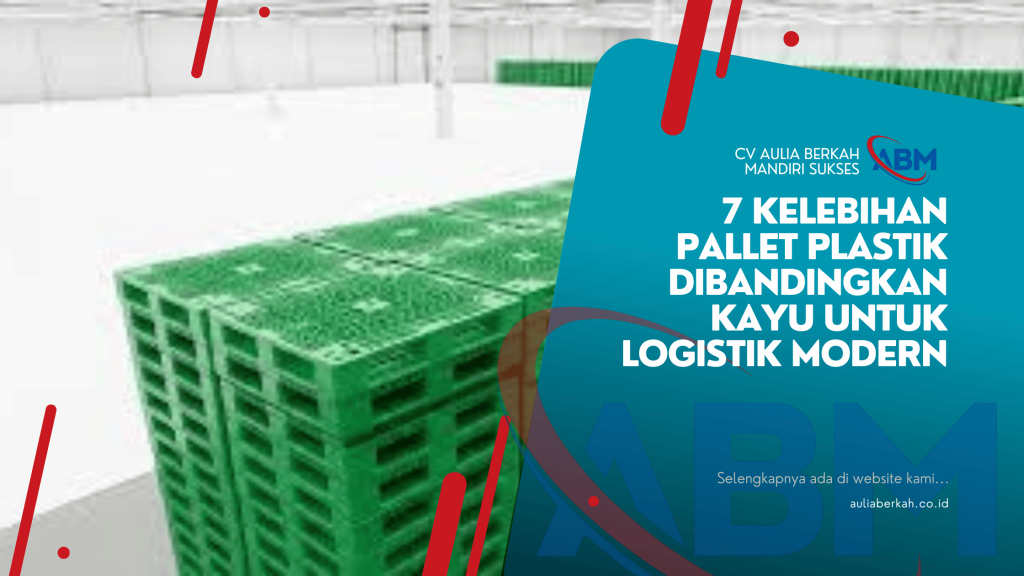 7 Kelebihan Pallet Plastik Dibandingkan Kayu untuk Logistik Modern