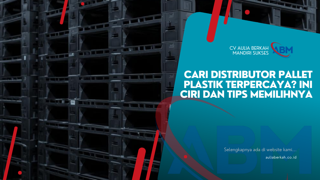 Cari Distributor Pallet Plastik Terpercaya? Ini Ciri dan Tips Memilihnya