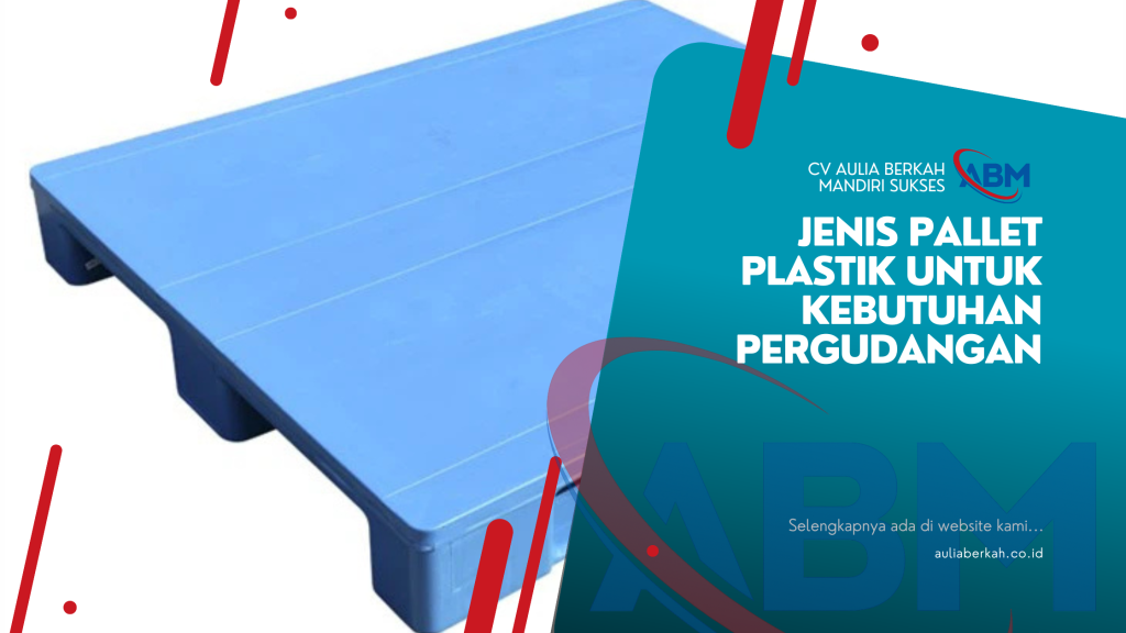 Jenis Pallet Plastik untuk Kebutuhan Pergudangan