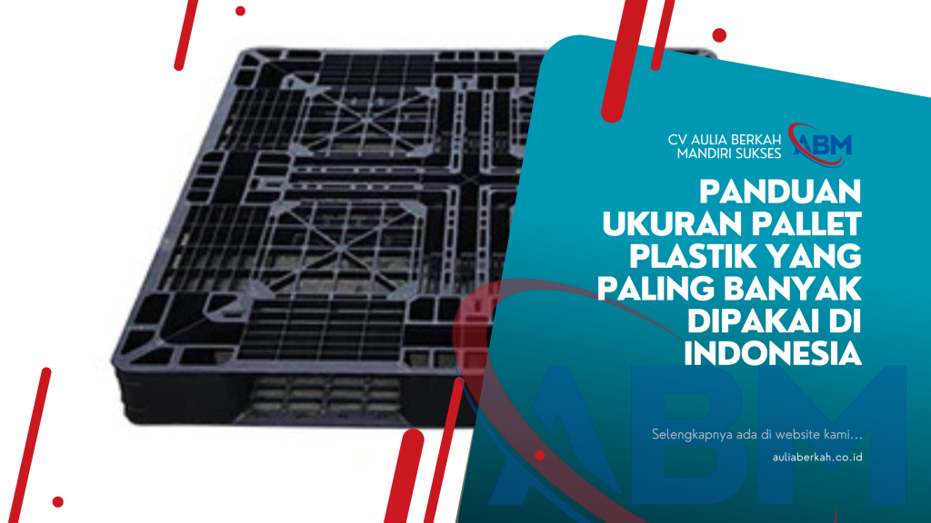 Panduan Ukuran Pallet Plastik yang Paling Banyak Dipakai di Indonesia