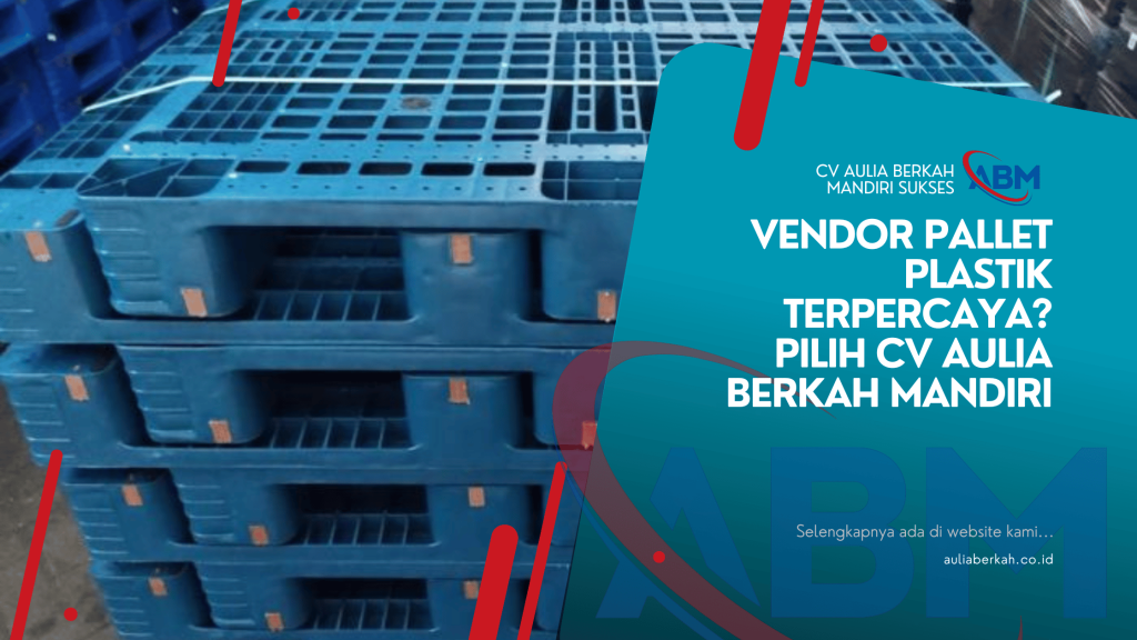Vendor Pallet Plastik Terpercaya_ Pilih CV Aulia Berkah Mandiri
