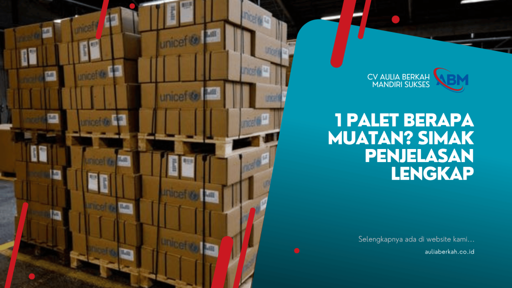 1 Palet Berapa Muatan? Simak Penjelasan Lengkap