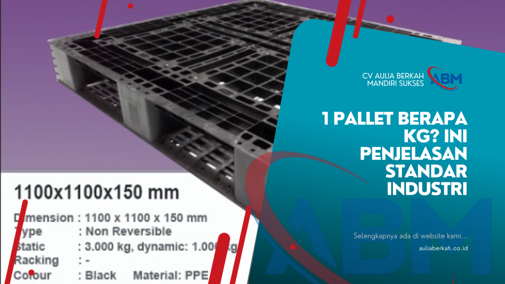 1 Pallet Berapa Kg? Ini Penjelasan Standar Industri