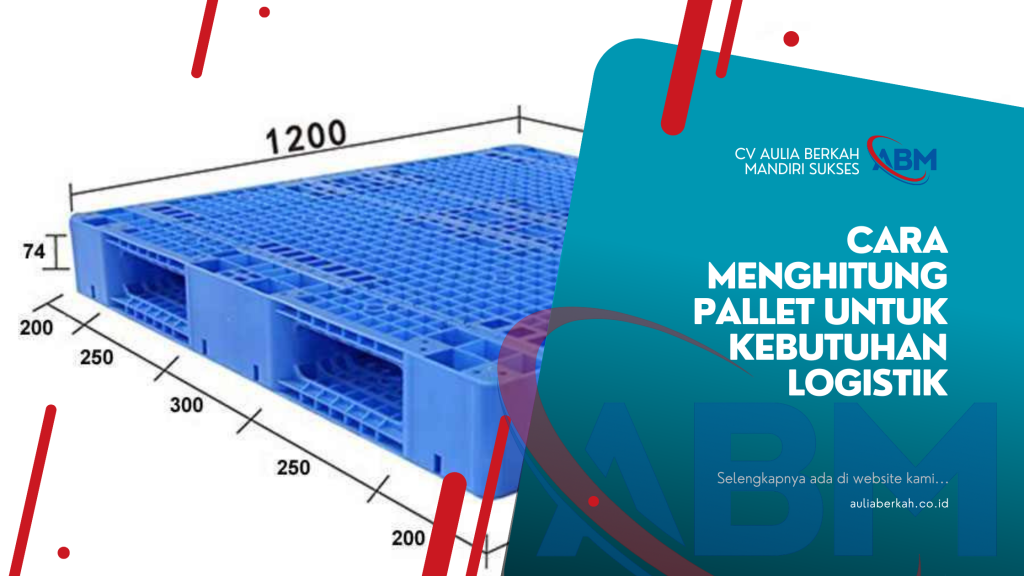 Cara Menghitung Pallet untuk Kebutuhan Logistik