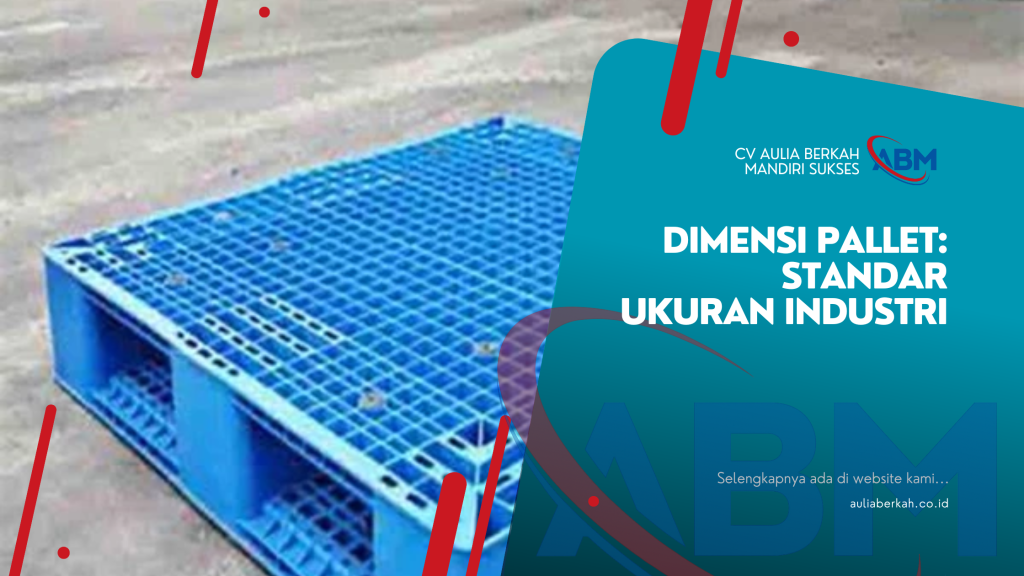 Dimensi Pallet: Standar Ukuran Industri