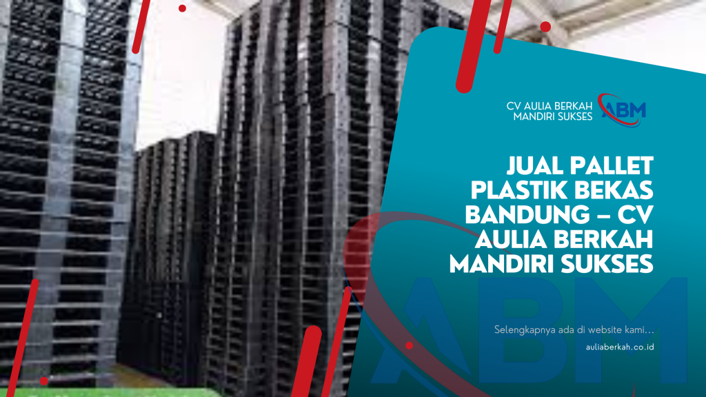 Jual Pallet Plastik Bekas Bandung – CV Aulia Berkah Mandiri Sukses