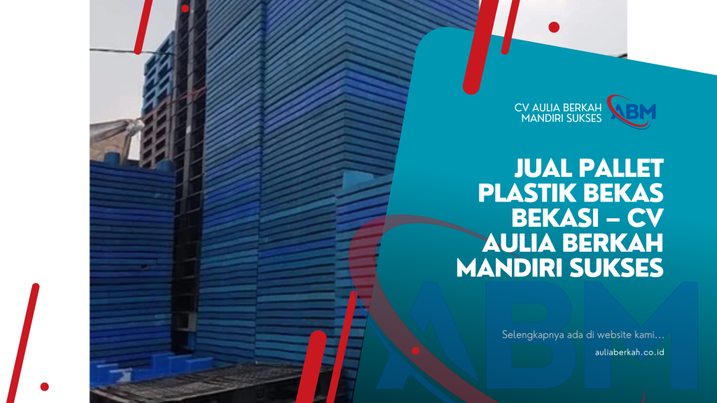 Jual Pallet Plastik Bekas Bekasi – CV Aulia Berkah Mandiri Sukses