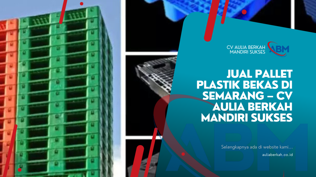 Jual Pallet Plastik Bekas di Semarang – CV Aulia Berkah Mandiri Sukses