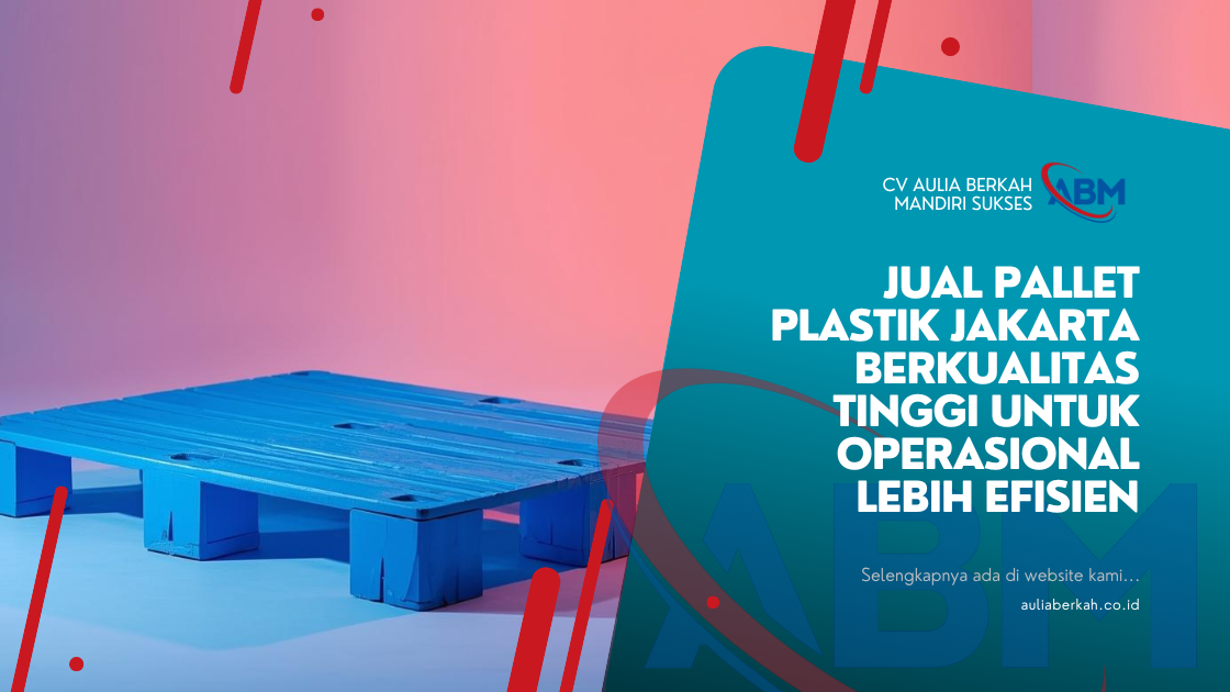 Jual Pallet Plastik Jakarta Berkualitas Tinggi untuk Operasional Lebih Efisien