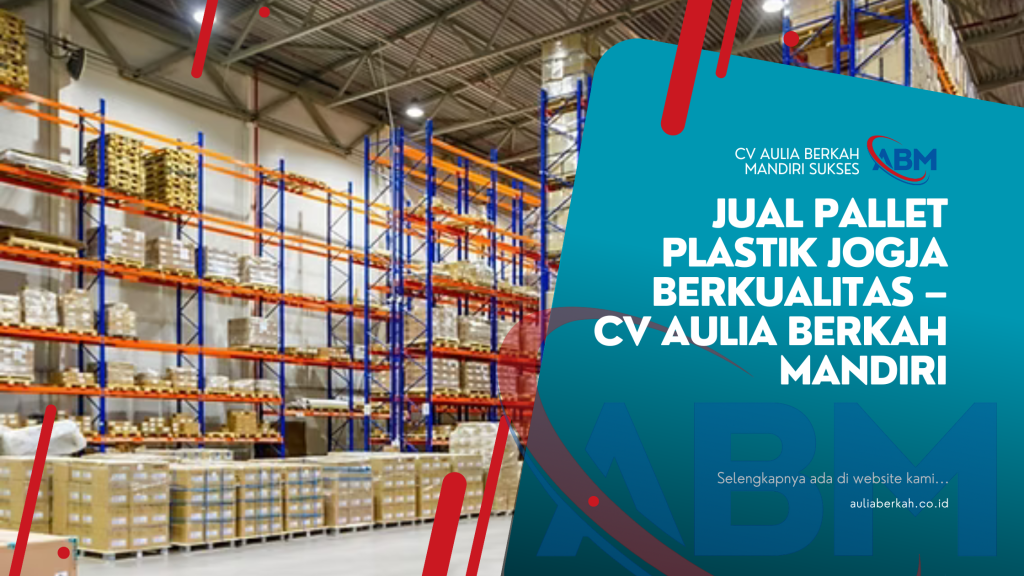 Jual Pallet Plastik Jogja Berkualitas – CV Aulia Berkah Mandiri