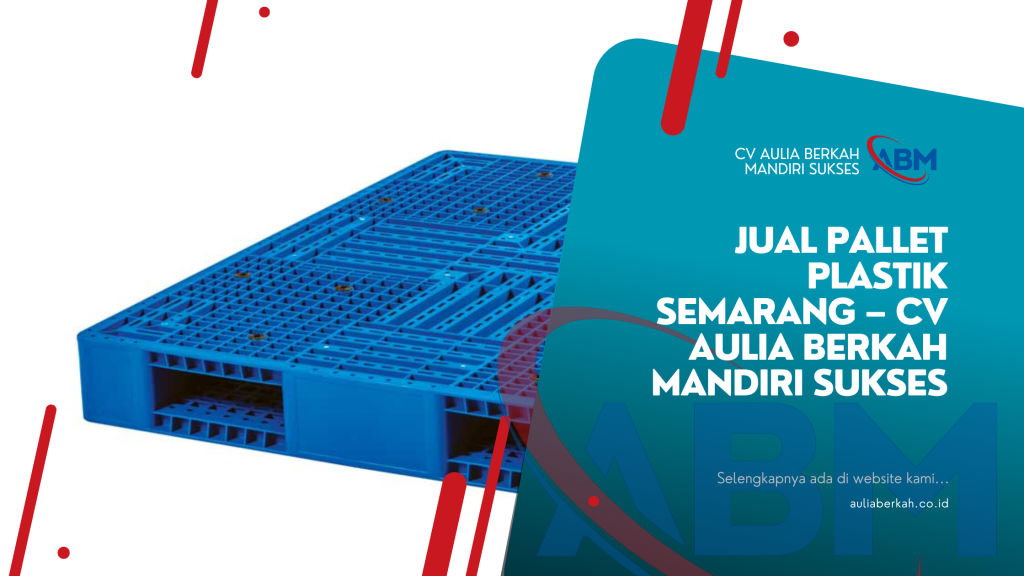 Jual Pallet Plastik Semarang – CV Aulia Berkah Mandiri Sukses