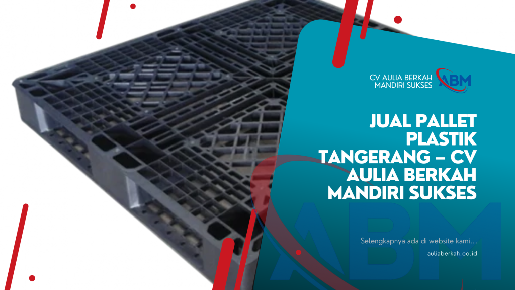 Jual Pallet Plastik Tangerang – CV Aulia Berkah Mandiri Sukses