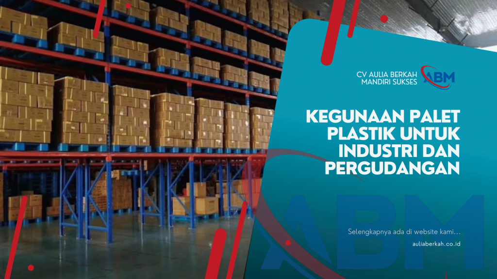 Kegunaan Palet Plastik untuk Industri dan Pergudangan