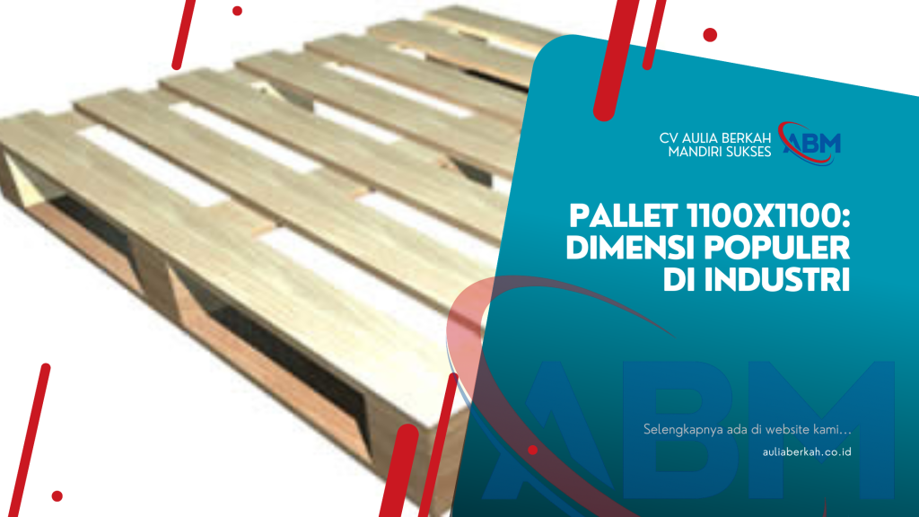 Pallet 1100x1100: Dimensi Populer di Industri