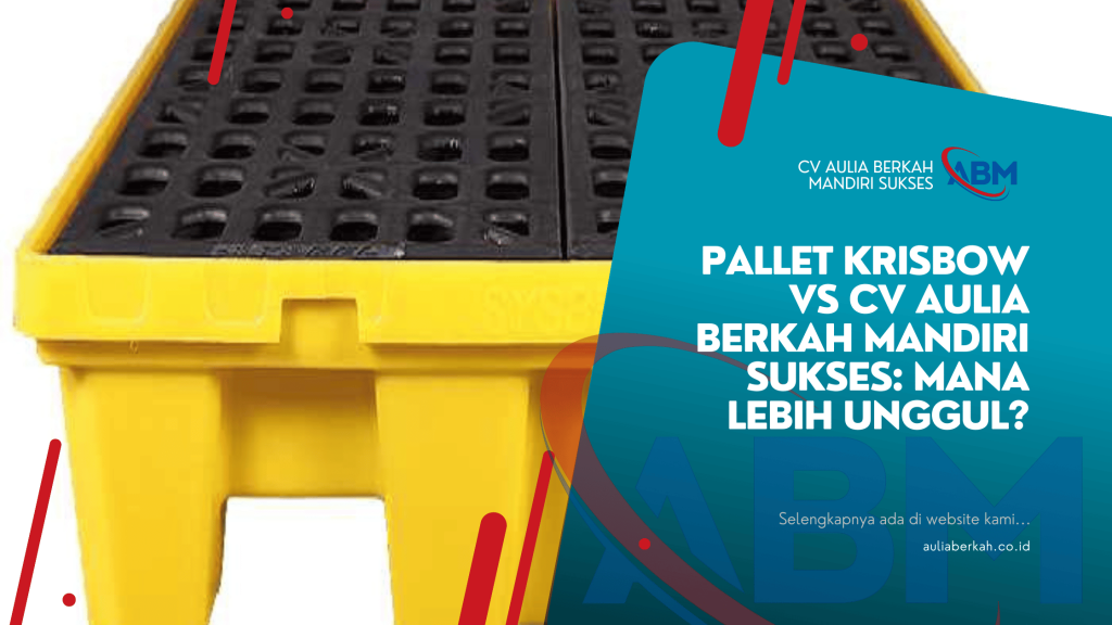 Pallet Krisbow vs CV Aulia Berkah Mandiri Sukses: Mana Lebih Unggul?