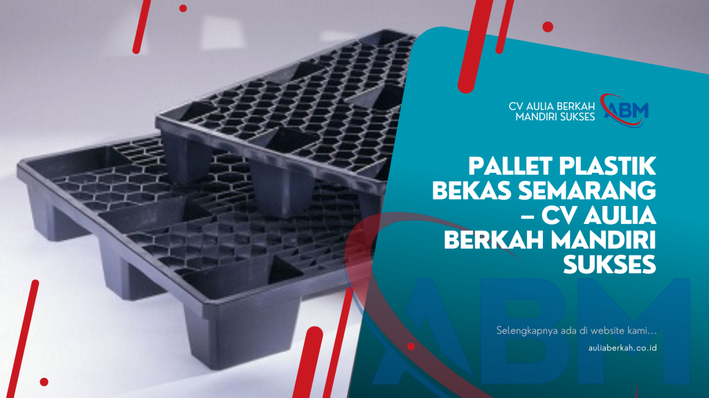 Pallet Plastik Bekas Semarang – CV Aulia Berkah Mandiri Sukses