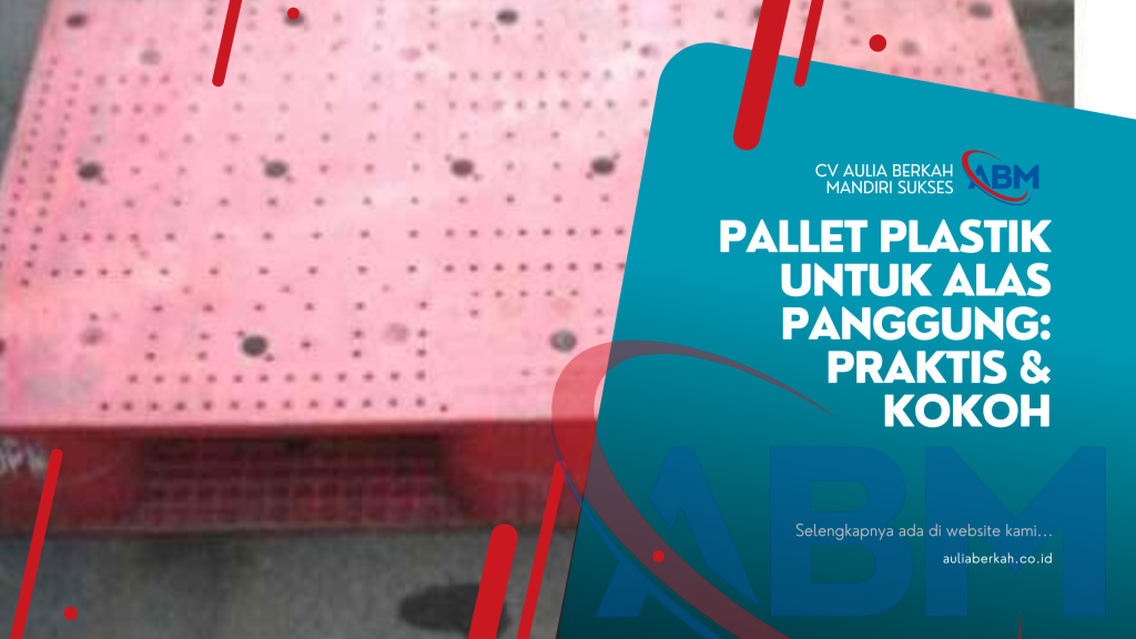 Pallet Plastik untuk Alas Panggung: Praktis & Kokoh