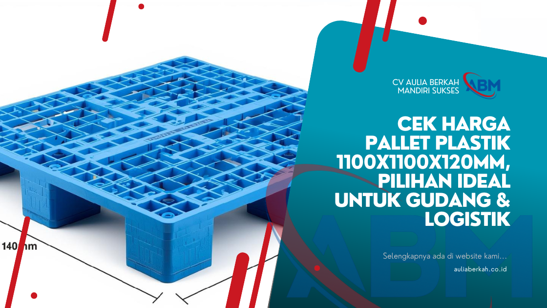 Cek Harga Pallet Plastik 1100x1100x120mm, Pilihan Ideal untuk Gudang & Logistik
