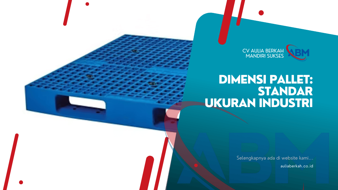 Dimensi Pallet: Standar Ukuran Industri