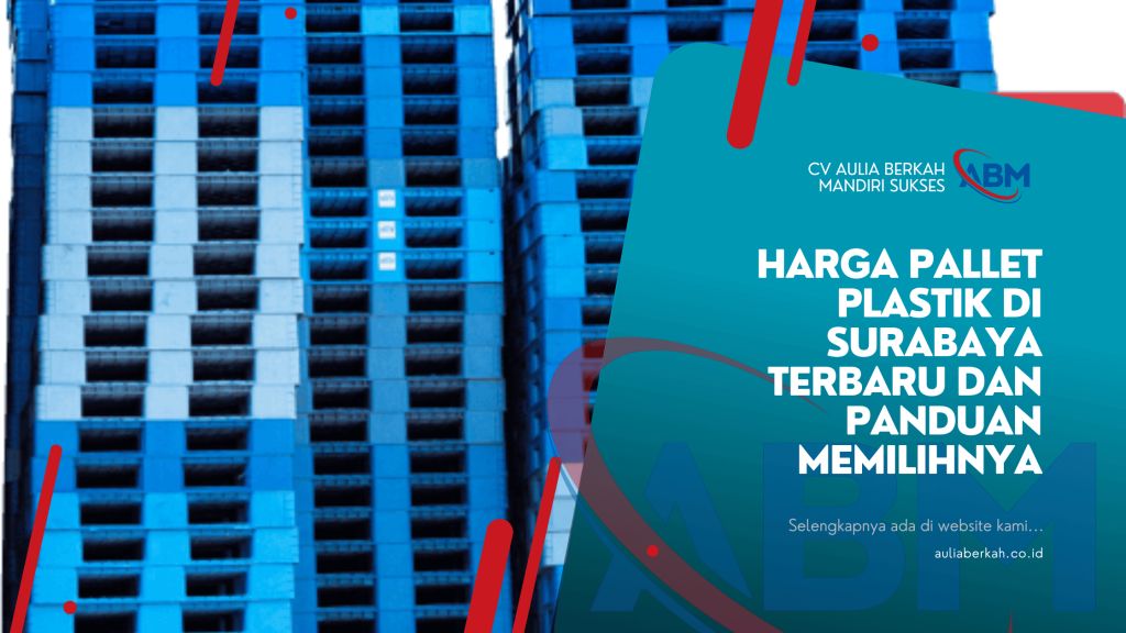 Harga Pallet Plastik di Surabaya Terbaru dan Panduan Memilihnya